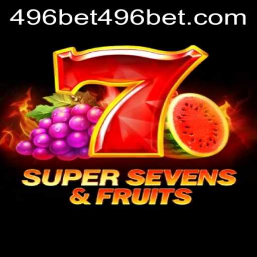 Discover the Thrills of 7SuperSevensFruits at 496bet