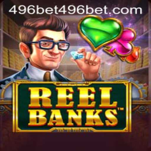 ReelBanks: An Exciting New Game Unveiled by 496bet